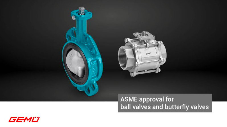 ASME APPROVAL FOR GEMÜ BALL VALVES AND BUTTERFLY VALVES